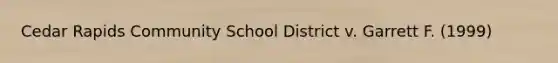 Cedar Rapids Community School District v. Garrett F. (1999)