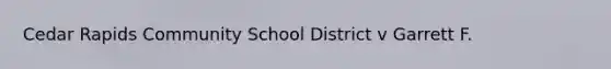 Cedar Rapids Community School District v Garrett F.