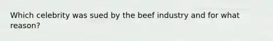 Which celebrity was sued by the beef industry and for what reason?