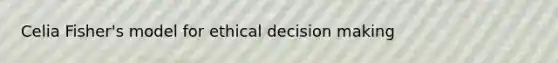 Celia Fisher's model for ethical decision making