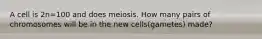 A cell is 2n=100 and does meiosis. How many pairs of chromosomes will be in the new cells(gametes) made?