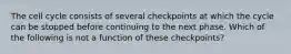 The cell cycle consists of several checkpoints at which the cycle can be stopped before continuing to the next phase. Which of the following is not a function of these checkpoints?