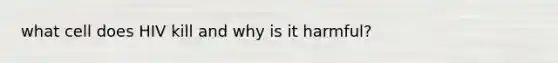 what cell does HIV kill and why is it harmful?