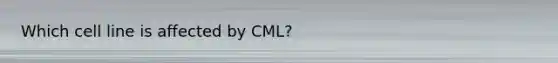 Which cell line is affected by CML?