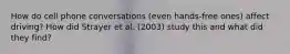How do cell phone conversations (even hands-free ones) affect driving? How did Strayer et al. (2003) study this and what did they find?