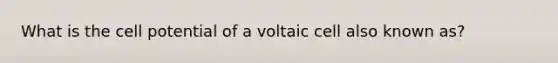 What is the cell potential of a voltaic cell also known as?