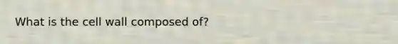 What is the cell wall composed of?