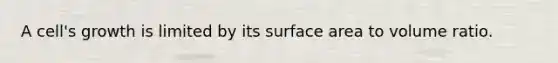 A cell's growth is limited by its <a href='https://www.questionai.com/knowledge/kEtsSAPENL-surface-area' class='anchor-knowledge'>surface area</a> to volume ratio.