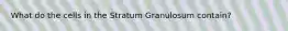 What do the cells in the Stratum Granulosum contain?