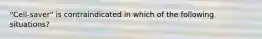 "Cell-saver" is contraindicated in which of the following situations?