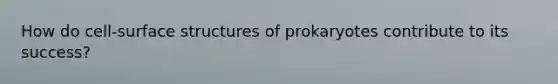 How do cell-surface structures of prokaryotes contribute to its success?