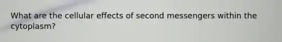 What are the cellular effects of second messengers within the cytoplasm?