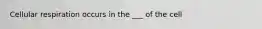 Cellular respiration occurs in the ___ of the cell