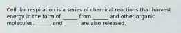 Cellular respiration is a series of chemical reactions that harvest energy in the form of ______ from ______ and other organic molecules. ______ and ______ are also released.