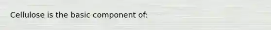Cellulose is the basic component of:
