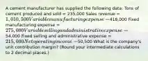 A cement manufacturer has supplied the following data: Tons of cement produced and sold = 235,000 Sales revenue = 1,010,500 Variable manufacturing expense =416,000 Fixed manufacturing expense = 275,000 Variable selling and administrative expense =54,000 Fixed selling and administrative expense = 215,000 Net operating income =50,500 What is the company's unit contribution margin? (Round your intermediate calculations to 2 decimal places.)