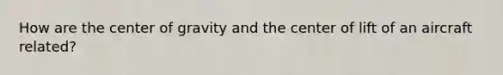 How are the center of gravity and the center of lift of an aircraft related?