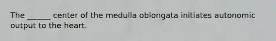 The ______ center of the medulla oblongata initiates autonomic output to the heart.