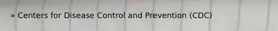 » Centers for Disease Control and Prevention (CDC)