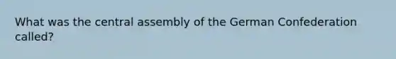 What was the central assembly of the German Confederation called?