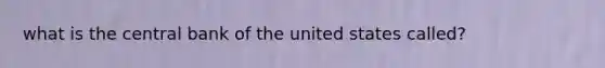 what is the central bank of the united states called?