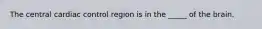 The central cardiac control region is in the _____ of the brain.