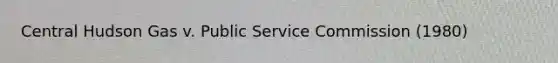 Central Hudson Gas v. Public Service Commission (1980)