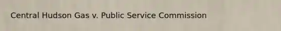 Central Hudson Gas v. Public Service Commission