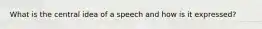 What is the central idea of a speech and how is it expressed?