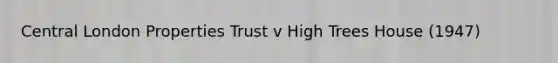 Central London Properties Trust v High Trees House (1947)