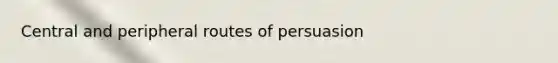 Central and peripheral routes of persuasion