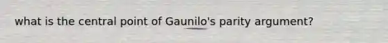 what is the central point of Gaunilo's parity argument?