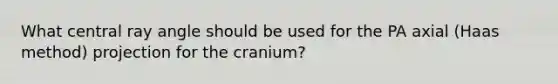 What central ray angle should be used for the PA axial (Haas method) projection for the cranium?