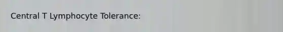 Central T Lymphocyte Tolerance: