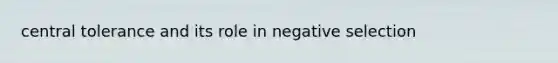 central tolerance and its role in negative selection