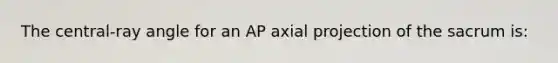 The central-ray angle for an AP axial projection of the sacrum is: