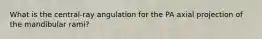 What is the central-ray angulation for the PA axial projection of the mandibular rami?