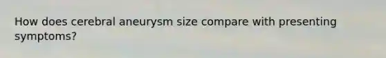 How does cerebral aneurysm size compare with presenting symptoms?
