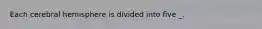 Each cerebral hemisphere is divided into five _.