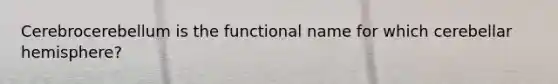 Cerebrocerebellum is the functional name for which cerebellar hemisphere?