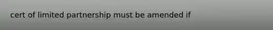 cert of limited partnership must be amended if