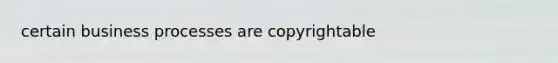 certain business processes are copyrightable