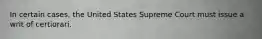 In certain cases, the United States Supreme Court must issue a writ of certiorari.