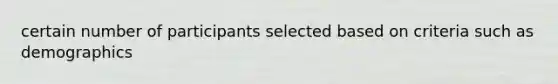 certain number of participants selected based on criteria such as demographics