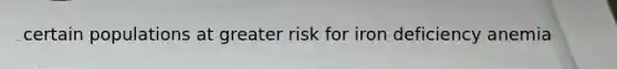 certain populations at greater risk for iron deficiency anemia