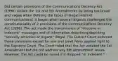 Did certain provisions of the Communications Decency Act (1996) violate the 1st and 5th Amendments by being too broad and vague when defining the types of illegal internet communications? It began when several litigants challenged the constitutionality of 2 provisions of the Communications Decency Act (1996). The act made the transmission of "obscene or indecent" messages and of information describing/depicting "sexually activities or organs" illegal. The District Court enforced these provisions except for one and Janet Reno applied right to the Supreme Court. The Court ruled that the Act violated the 1st Amendment but did not address any 5th Amendment issues. However, the Act could be saved if it dropped "or indecent."