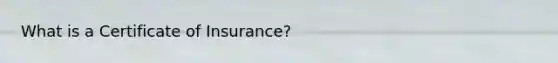 What is a Certificate of Insurance?