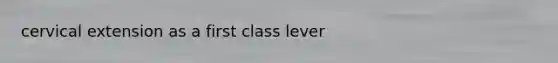 cervical extension as a first class lever