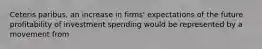 Ceteris​ paribus, an increase in​ firms' expectations of the future profitability of investment spending would be represented by a movement from