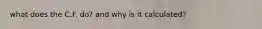 what does the C.F. do? and why is it calculated?
